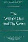 The Will of God and the Cross: A Historical and Theological Study of John Calvin's Doctrine of Limited Redemption: An Historical and Theological Study ... (Princeton Theological Monograph Series, 22)
