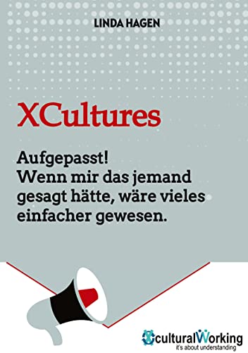 XCultures: Aufgepasst! Wenn mir das jemand gesagt hätte, wäre vieles einfacher gewesen.