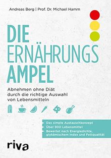 Die Ernährungsampel: Abnehmen ohne Diät durch die richtige Auswahl von Lebensmitteln