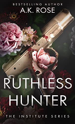Rose, A. K. Ruthless Hunter