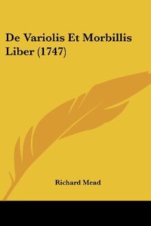 De Variolis Et Morbillis Liber (1747)