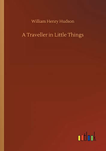Hudson, William Henry A Traveller In Little Things