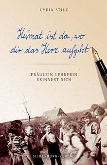 Heimat ist da, wo dir das Herz aufgeht: Fräulein Lehrerin erinnert sich