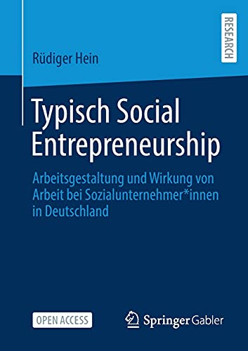 Typisch Social Entrepreneurship: Arbeitsgestaltung und Wirkung von Arbeit bei Sozialunternehmer*innen in Deutschland