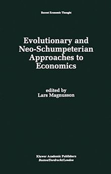 Evolutionary and Neo-Schumpeterian Approaches to Economics (Recent Economic Thought)