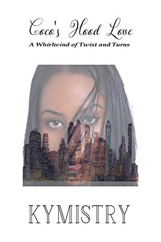 Kymistry Coco's Hood Love, A Whirlwind Of Twists And Turns