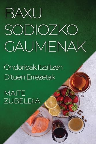 Baxu Sodiozko Gaumenak: Ondorioak Itzaltzen Dituen Errezetak