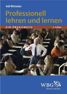 Professionell lehren und lernen: Ein Praxisbuch