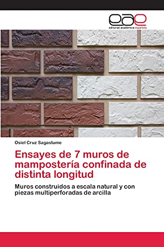 Ensayes de 7 muros de mampostería confinada de distinta longitud: Muros construidos a escala natural y con piezas multiperforadas de arcilla
