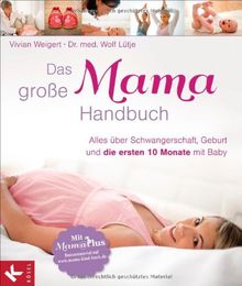 Das große Mama-Handbuch: Alles über Schwangerschaft, Geburt und die ersten 10 Monate mit Baby. Mit MamaPlus-Bonusmaterial