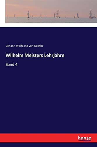 Wilhelm Meisters Lehrjahre: Band 4