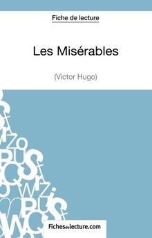 Les Misérables de Victor Hugo (Fiche de lecture) : Analyse complète de l'oeuvre