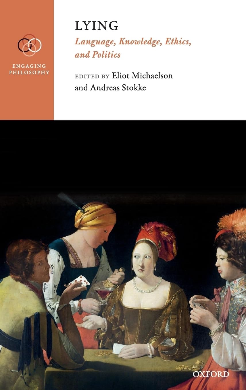 Lying: Language, Knowledge, Ethics, and Politics (Engaging Philosophy)