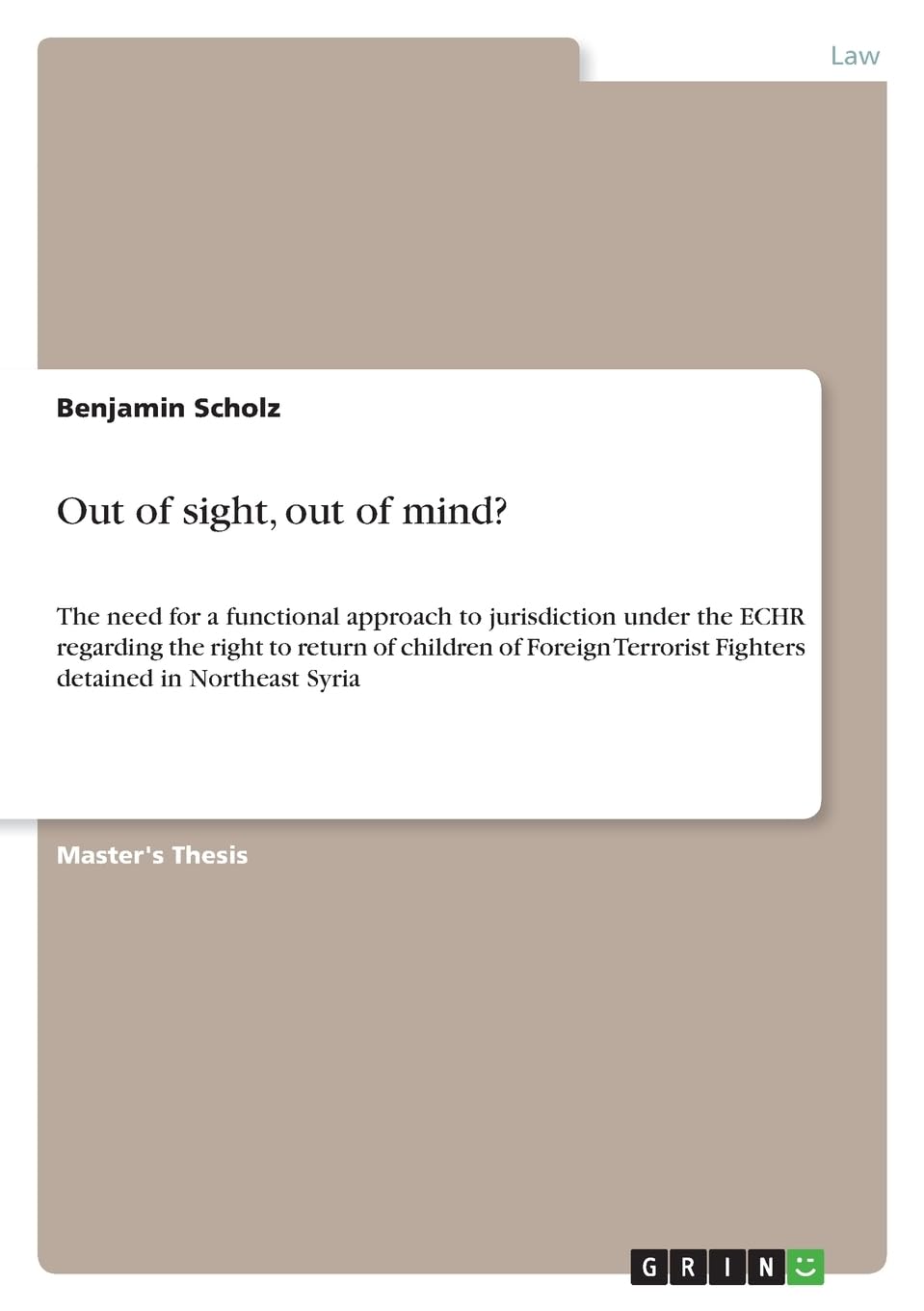 Out of sight, out of mind?: The need for a functional approach to jurisdiction under the ECHR regarding the right to return of children of Foreign Terrorist Fighters detained in Northeast Syria