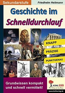 Geschichte im Schnelldurchlauf: Grundwissen kompakt und schnell vermittelt!