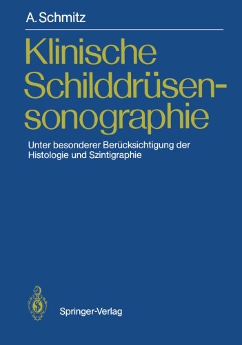 Klinische Schilddrüsensonographie: Unter besonderer Berücksichtigung der Histologie und Szintigraphie (German Edition)