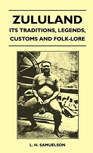 Zululand - Its Traditions, Legends, Customs And Folk-Lore