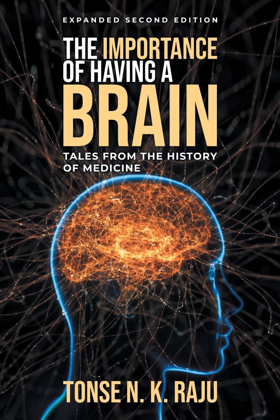 The Importance of Having a Brain Tales from the History of Medicine: Expanded Second Edition