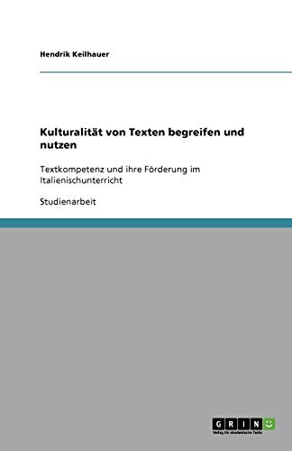 Kulturalität von Texten begreifen und nutzen: Textkompetenz und ihre Förderung im Italienischunterricht