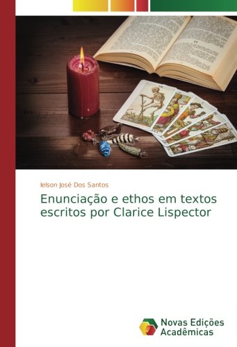 Enunciação e ethos em textos escritos por Clarice Lispector