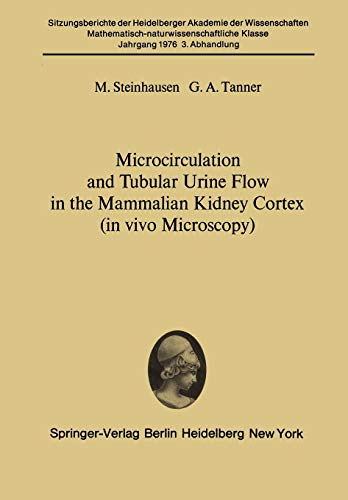 Microcirculation and Tubular Urine Flow in the Mammalian Kidney Cortex (in vivo Microscopy): Submitted to the Academy Session of April 24, 1976 ... Akademie der Wissenschaften, 1976 / 3)