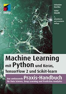 Machine Learning mit Python und Keras, TensorFlow 2 und Scikit-learn: Das umfassende Praxis-Handbuch für Data Science, Deep Learning und Predictive ... und Predictive Analytics (mitp Professional)