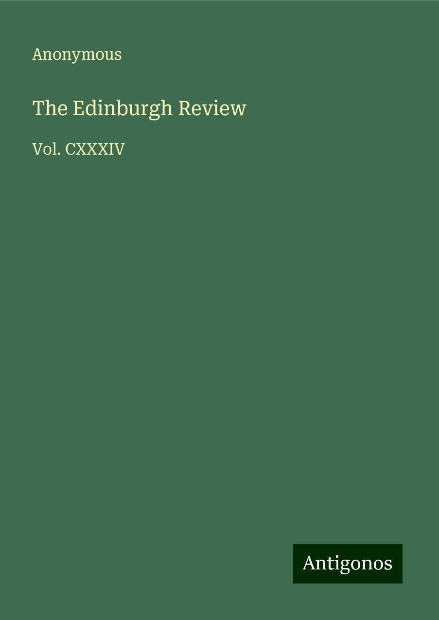 The Edinburgh Review: Vol. CXXXIV