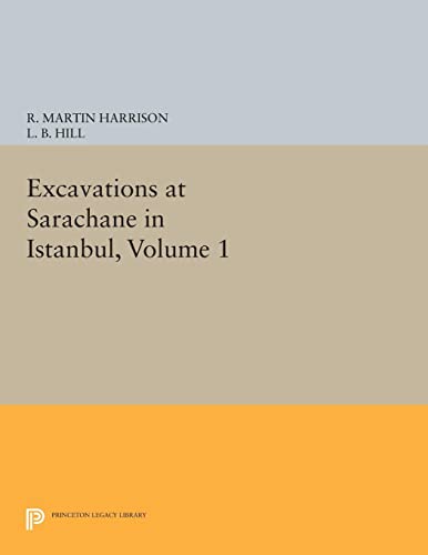 Excavations at Sarachane in Istanbul, Volume 1 (Princeton Legacy Library)
