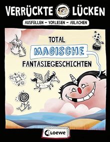 Verrückte Lücken - Total magische Fantasiegeschichten