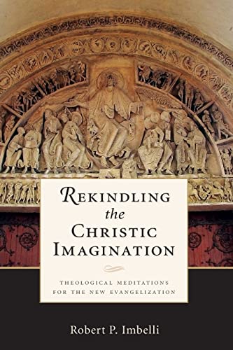 Rekindling the Christic Imagination: Theological Meditations for the New Evangelization