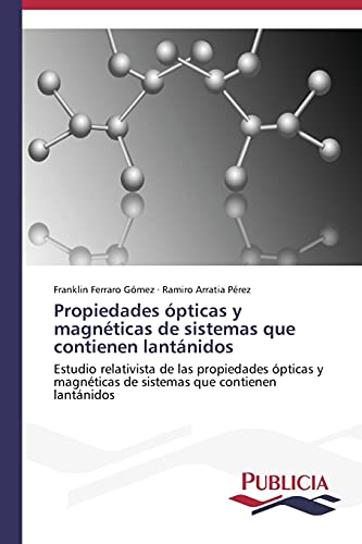 Propiedades ópticas y magnéticas de sistemas que contienen lantánidos: Estudio relativista de las propiedades ópticas y magnéticas de sistemas que contienen lantánidos