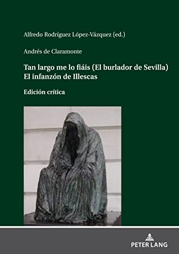 Andrés de Claramonte Tan largo me lo fiáis (El burlador de Sevilla) El infanzón de Illescas