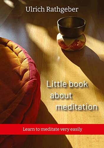 Little book about meditation: Learn to meditate very easily