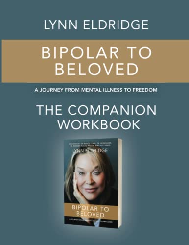 Bipolar to Beloved: The Companion Workbook: A Journey From Mental Illness to Freedom