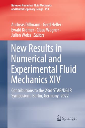New Results in Numerical and Experimental Fluid Mechanics XIV: Contributions to the 23rd STAB/DGLR Symposium, Berlin, Germany, 2022 (Notes on ... and Multidisciplinary Design, 154, Band 14)
