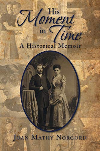 His Moment in Time: A Historical Memoir