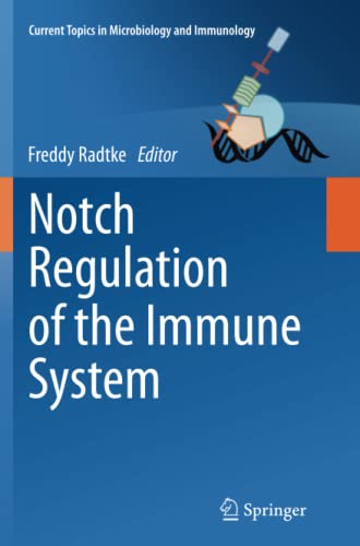 Notch Regulation of the Immune System (Current Topics in Microbiology and Immunology, Band 360)