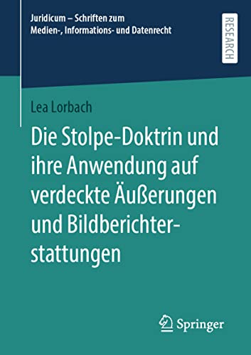 Die Stolpe-Doktrin und ihre Anwendung auf verdeckte Äußerungen und Bildberichterstattungen (Juridicum – Schriften zum Medien-, Informations- und Datenrecht)