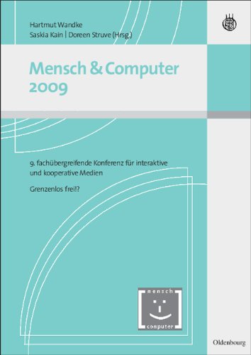 Mensch und Computer 2009: 9. fachübergreifende Konferenz für interaktive und koooperative Medien - Grenzenlos frei: 9. fachübergreifende Konferenz für ... und kooperative Medien - Grenzenlos frei