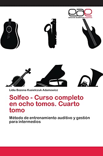 Solfeo - Curso completo en ocho tomos. Cuarto tomo: Método de entrenamiento auditivo y gestión para intermedios