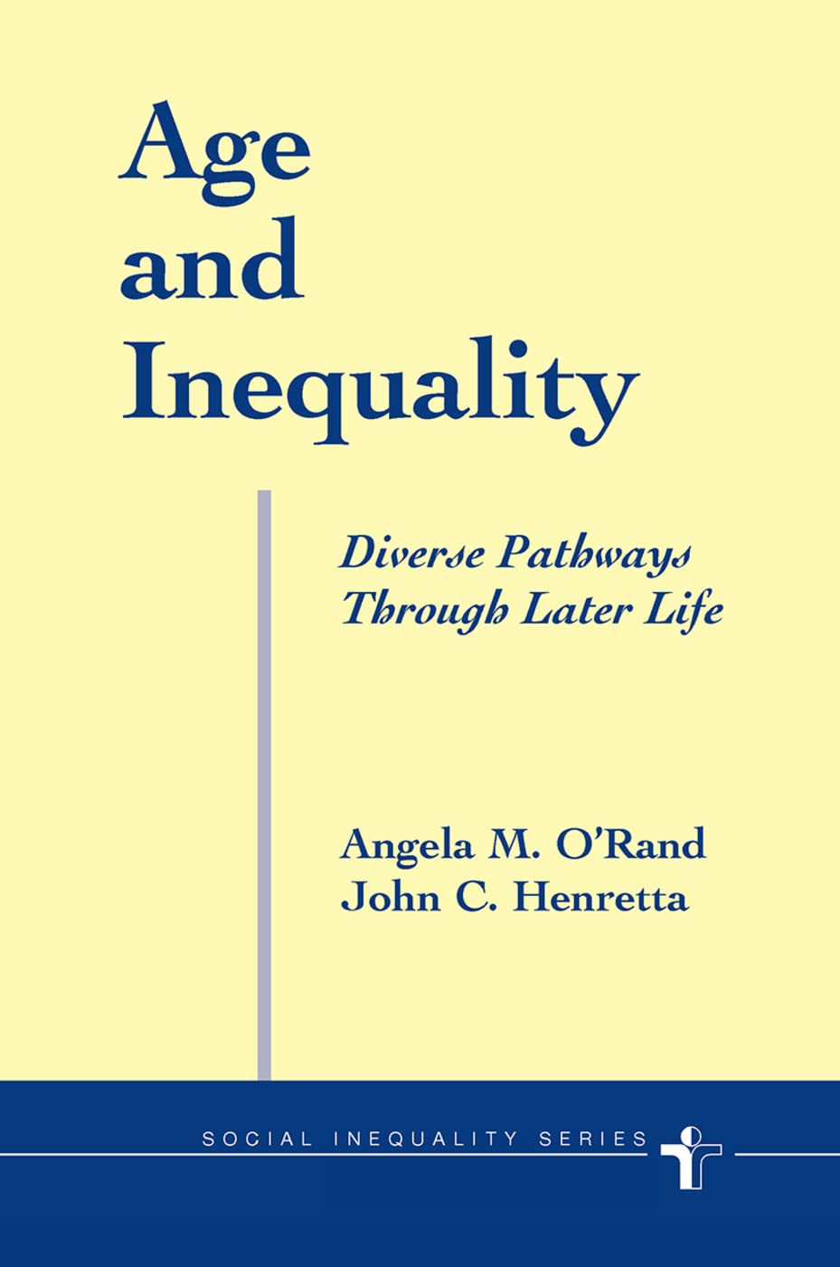 Age And Inequality: Diverse Pathways Through Later Life (Social Inequality)