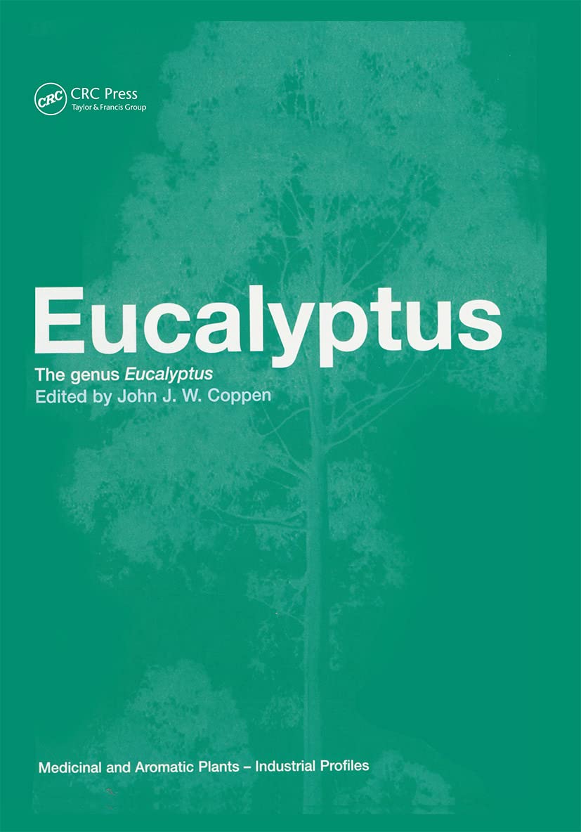 Eucalyptus: The Genus Eucalyptus (Medicinal and Aromatic Plants - Industrial Profiles, 22, Band 22)