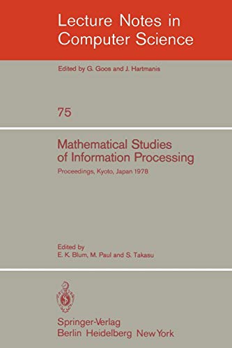 Mathematical Studies of Information Processing: Proceedings of the International Conference, Kyoto, Japan, August 23-26, 1978 (Lecture Notes in Computer Science, 75, Band 75)