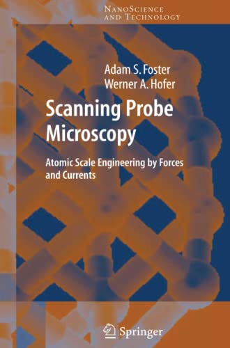 Scanning Probe Microscopy: Atomic Scale Engineering by Forces and Currents (NanoScience and Technology)