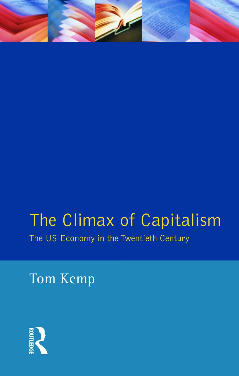 The Climax of Capitalism: The U.S. Economy in the Twentieth Century (Kieler Studien; 231)