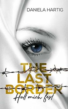 The Last Border: Halt mich fest von Daniela Hartig | Buch | Zustand gut