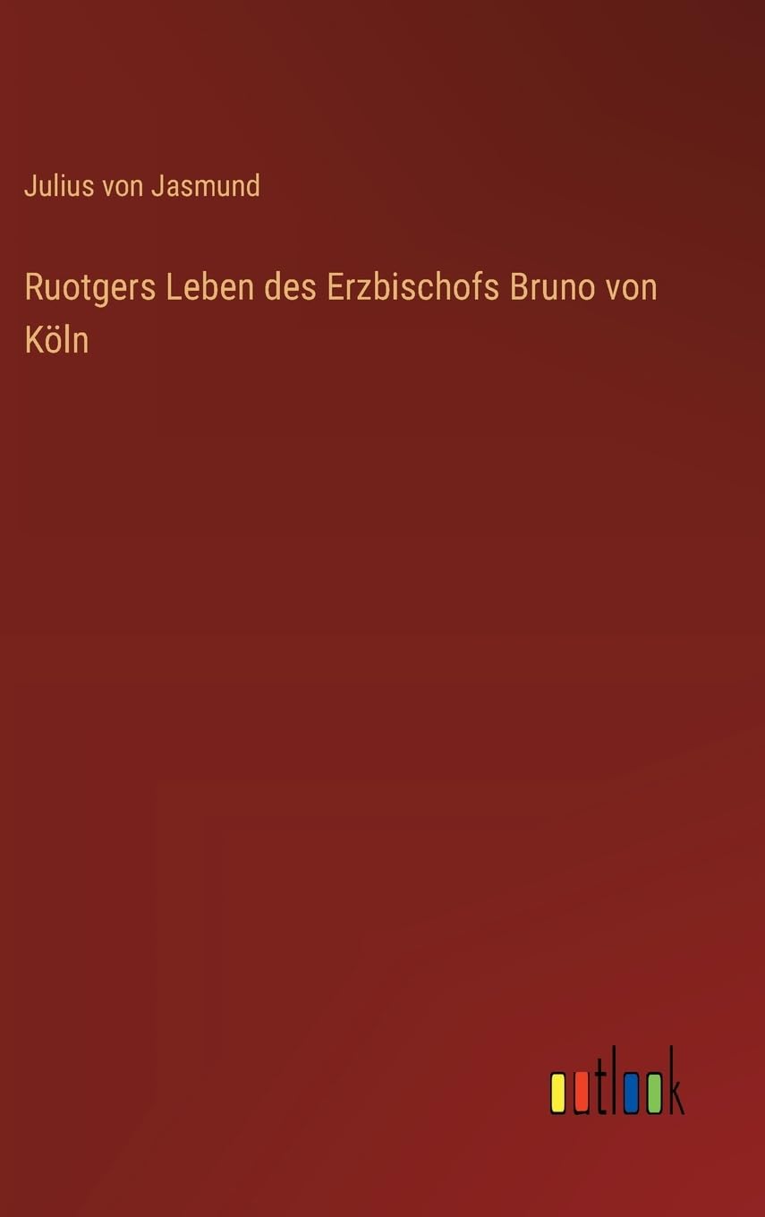 Ruotgers Leben des Erzbischofs Bruno von Köln