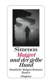 Maigret und der gelbe Hund: Sämtliche Maigret-Romane Band 6