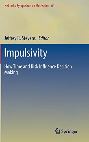 Impulsivity: How Time and Risk Influence Decision Making (Nebraska Symposium on Motivation)