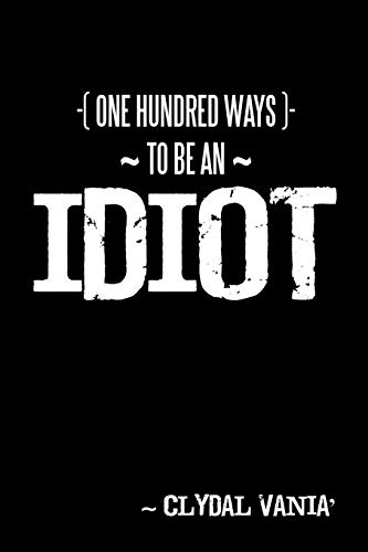 (One Hundred Ways) -To Be An- Idiot